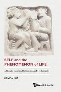 bokomslag Self And The Phenomenon Of Life: A Biologist Examines Life From Molecules To Humanity