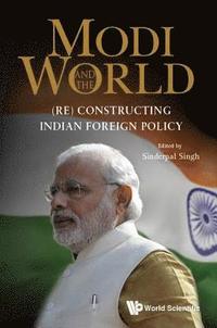 bokomslag Modi And The World: (Re) Constructing Indian Foreign Policy