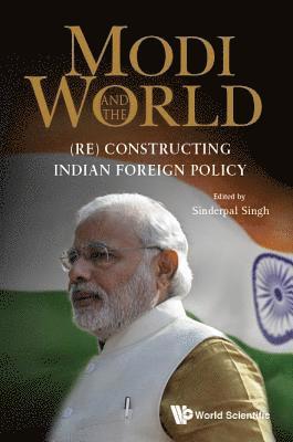 Modi And The World: (Re) Constructing Indian Foreign Policy 1