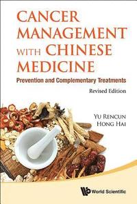 bokomslag Cancer Management With Chinese Medicine: Prevention And Complementary Treatments (Revised Edition)