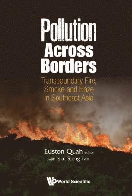 bokomslag Pollution Across Borders: Transboundary Fire, Smoke And Haze In Southeast Asia