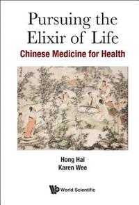 bokomslag Pursuing The Elixir Of Life: Chinese Medicine For Health