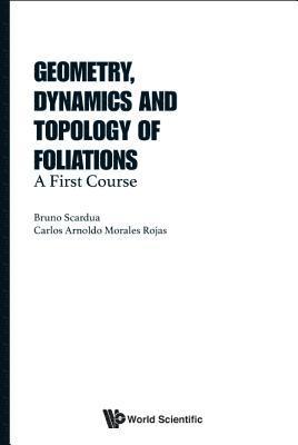 Geometry, Dynamics And Topology Of Foliations: A First Course 1