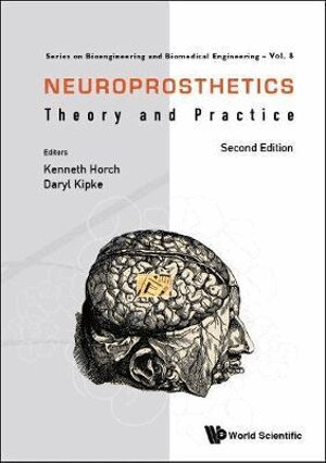 Horch Kenneth, Kenneth Horch, Daryl Kipke - NEUROPROSTHETICS: THEORY AND PRACTICE (SECOND EDITION), Inbunden