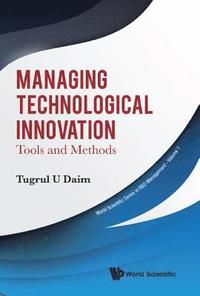 bokomslag Managing Technological Innovation: Tools And Methods