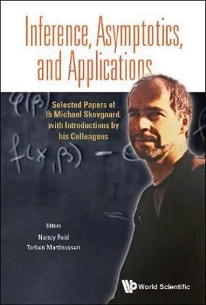 Reid Nancy, Nancy Reid, Torben Martinussen - INFERENCE, ASYMPTOTICS AND APPLICATIONS: SELECTED PAPERS OF IB MICHAEL SKOVGAARD, WITH INTRODUCTIONS BY HIS COLLEAGUES, Inbunden