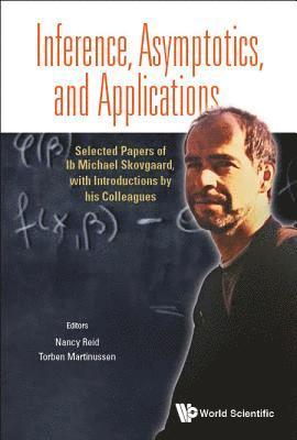 bokomslag Inference, Asymptotics And Applications: Selected Papers Of Ib Michael Skovgaard, With Introductions By His Colleagues