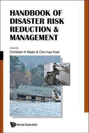 Christian N Madu, Christian N Madu, Chu-Hua Kuei - HANDBOOK OF DISASTER RISK REDUCTION & MANAGEMENT: CLIMATE CHANGE AND NATURAL DISASTERS, Inbunden
