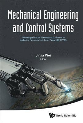 bokomslag Mechanical Engineering And Control Systems - Proceedings Of The 2016 International Conference On Mechanical Engineering And Control System (Mecs2016)