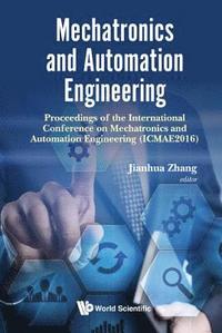 bokomslag Mechatronics And Automation Engineering - Proceedings Of The 2016 International Conference (Icmae2016)