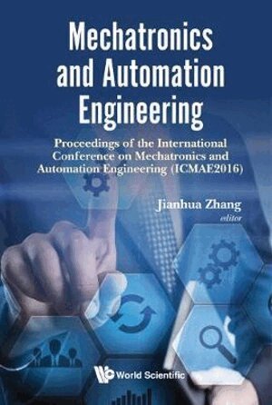 Zhang Jianhua, Jianhua Zhang - MECHATRONICS AND AUTOMATION ENGINEERING - PROCEEDINGS OF THE 2016 INTERNATIONAL CONFERENCE (ICMAE2016), Inbunden