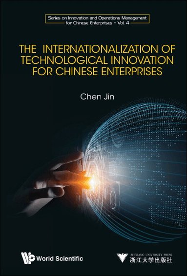 Jin Chen - INTERNATIONALIZATION OF TECHNOLOGICAL INNOVATION FOR CHINESE ENTERPRISES, THE, Inbunden