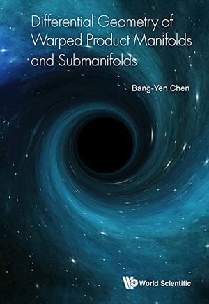 Bang-Yen Chen - DIFFERENTIAL GEOMETRY OF WARPED PRODUCT MANIFOLDS AND SUBMANIFOLDS, Inbunden