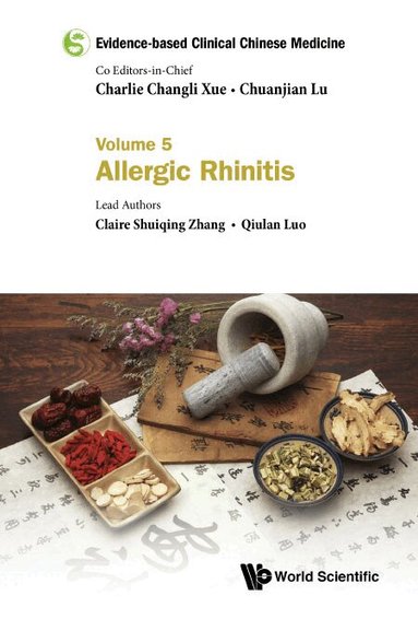 Claire Shuiqing Zhang, Qiulan Luo - EVIDENCE-BASED CLINICAL CHINESE MEDICINE - VOLUME 5: ALLERGIC RHINITIS, Häftad