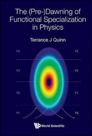 Terrance J Quinn - (PRE-)DAWNING OF FUNCTIONAL SPECIALIZATION IN PHYSICS, THE, Inbunden
