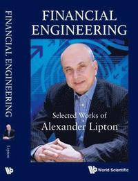 bokomslag Financial Engineering: Selected Works Of Alexander Lipton