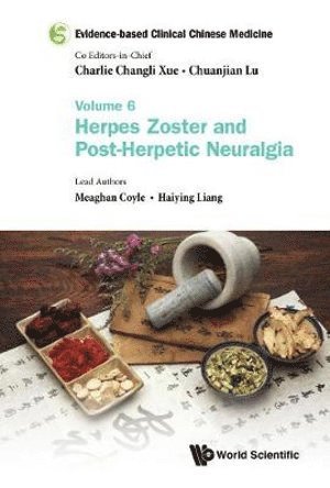 Meaghan Coyle, Haiying Liang, Australia) Coyle, Meaghan (Rmit Univ, China) Liang, Haiying (Guangdong Provincial Hospital Of Chinese Medicine, COYLE MEAGHAN, Coyle Meaghan - Evidence-based Clinical Chinese Medicine - Volume 6: Herpes Zoster And Post-herpetic Neuralgia, Inbunden