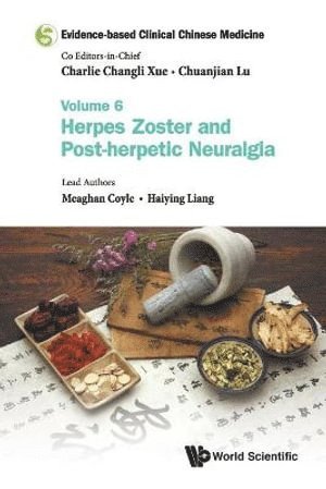 bokomslag Evidence-based Clinical Chinese Medicine - Volume 6: Herpes Zoster And Post-herpetic Neuralgia