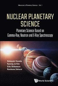 bokomslag Nuclear Planetary Science: Planetary Science Based On Gamma-ray, Neutron And X-ray Spectroscopy