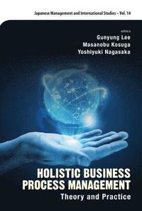 bokomslag Holistic Business Process Management: Theory And Pratice