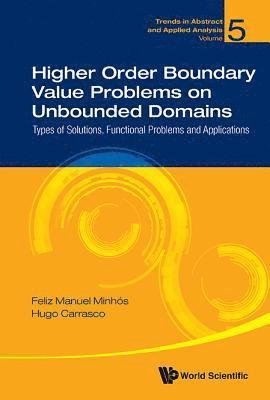 bokomslag Higher Order Boundary Value Problems On Unbounded Domains: Types Of Solutions, Functional Problems And Applications