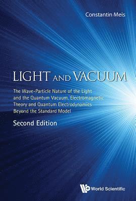 Light And Vacuum: The Wave-particle Nature Of The Light And The Quantum Vacuum. Electromagnetic Theory And Quantum Electrodynamics Beyond The Standard Model 1