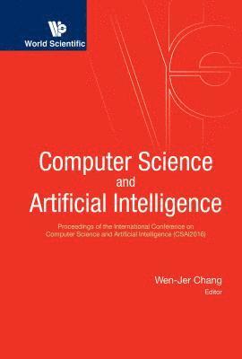 bokomslag Computer Science And Artificial Intelligence - Proceedings Of The International Conference On Computer Science And Artificial Intelligence (Csai2016)