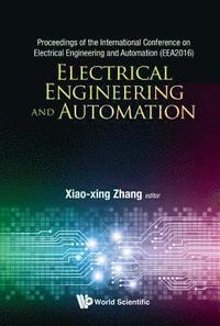 bokomslag Electrical Engineering And Automation - Proceedings Of The International Conference On Electrical Engineering And Automation (Eea2016)