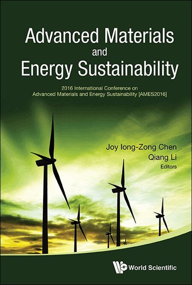 Chen Joy Iong-Zong, Joy Iong-Zong Chen, Qiang Li - ADVANCED MATERIALS AND ENERGY SUSTAINABILITY - PROCEEDINGS OF THE 2016 INTERNATIONAL CONFERENCE ON ADVANCED MATERIALS AND ENERGY SUSTAINABILITY (AMES2016), Inbunden