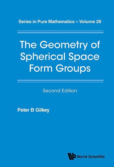 Peter B Gilkey - GEOMETRY OF SPHERICAL SPACE FORM GROUPS, THE (SECOND EDITION), Inbunden