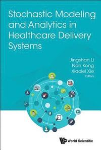 bokomslag Stochastic Modeling And Analytics In Healthcare Delivery Systems