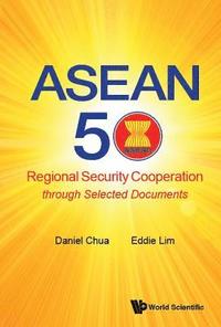 bokomslag Asean 50: Regional Security Cooperation Through Selected Documents