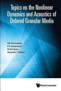 bokomslag Topics On The Nonlinear Dynamics And Acoustics Of Ordered Granular Media