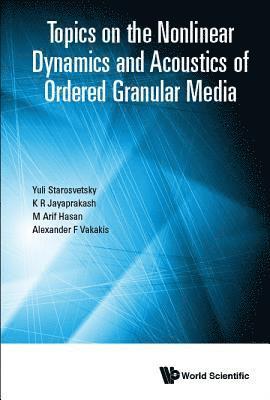 Topics On The Nonlinear Dynamics And Acoustics Of Ordered Granular Media