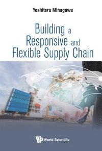 bokomslag Building A Responsive And Flexible Supply Chain