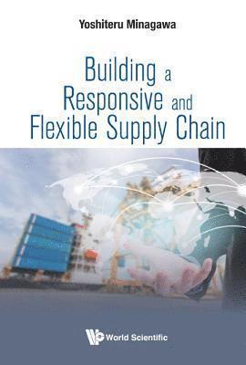 Building A Responsive And Flexible Supply Chain 1