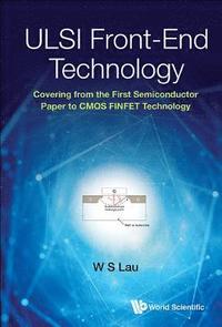 bokomslag Ulsi Front-end Technology: Covering From The First Semiconductor Paper To Cmos Finfet Technology