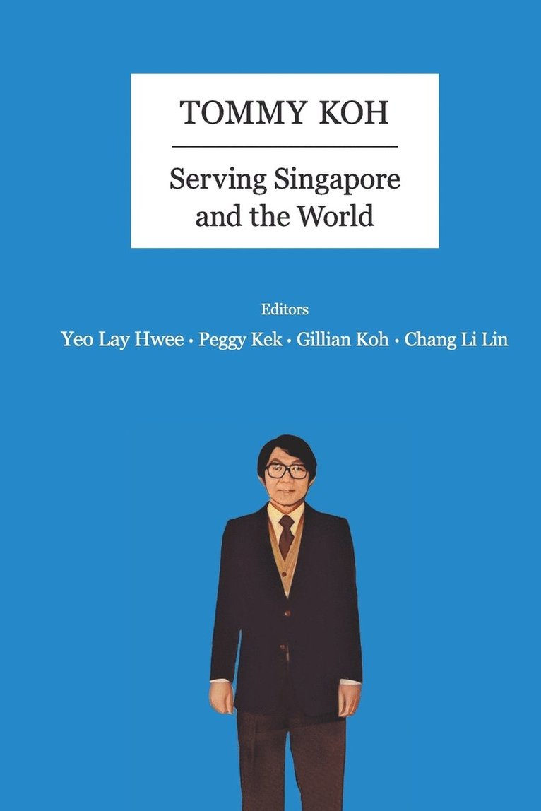 Tommy Koh: Serving Singapore And The World 1