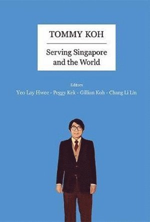 Tommy Koh: Serving Singapore And The World 1