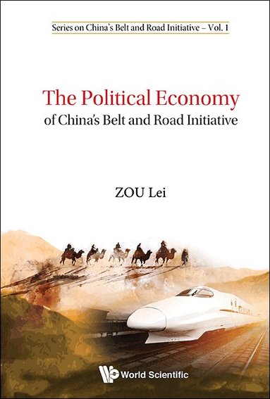 Lei Zou - POLITICAL ECONOMY OF CHINA'S BELT AND ROAD INITIATIVE, THE, Inbunden