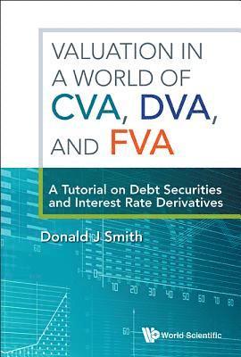 bokomslag Valuation In A World Of Cva, Dva, And Fva : A Tutorial On Debt Securities And Interest Rate Derivatives