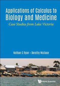bokomslag Applications Of Calculus To Biology And Medicine: Case Studies From Lake Victoria