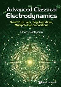 bokomslag Advanced Classical Electrodynamics: Green Functions, Regularizations, Multipole Decompositions