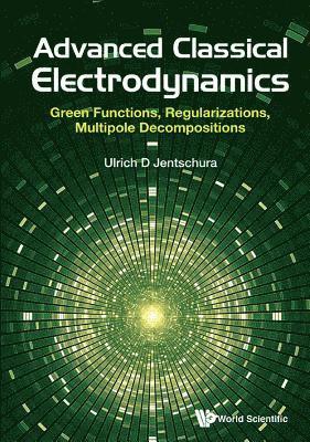 Advanced Classical Electrodynamics: Green Functions, Regularizations, Multipole Decompositions 1