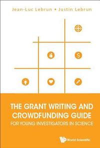 bokomslag Grant Writing And Crowdfunding Guide For Young Investigators In Science, The