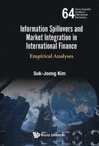 bokomslag Information Spillovers And Market Integration In International Finance: Empirical Analyses