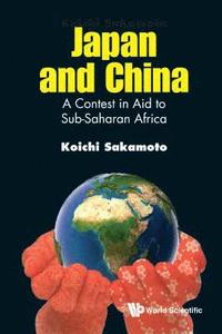 bokomslag Japan And China: A Contest In Aid To Sub-saharan Africa