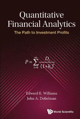 Edward E Williams, John A Dobelman, Usa) Williams, Edward E (Rice Univ, Usa) Dobelman, John A (Rice Univ, Edward E. Williams, John A. Dobelman, WILLIAMS EDWARD E, Williams Edward E - Quantitative Financial Analytics: The Path To Investment Profits, Häftad