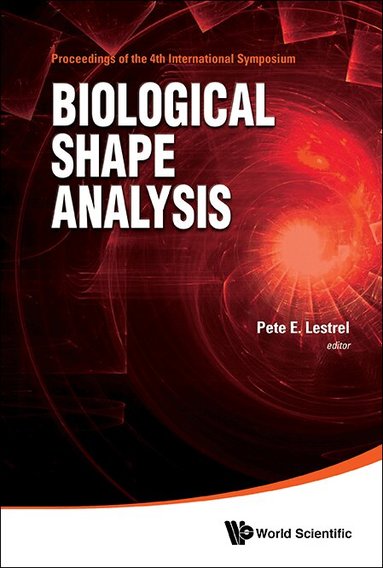Lestrel Pete E, Pete E Lestrel - BIOLOGICAL SHAPE ANALYSIS - PROCEEDINGS OF THE 4TH INTERNATIONAL SYMPOSIUM ON BIOLOGICAL SHAPE ANALYSIS (ISBSA), Inbunden