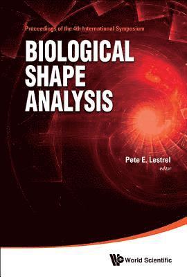 bokomslag Biological Shape Analysis - Proceedings Of The 4th International Symposium On Biological Shape Analysis (Isbsa)